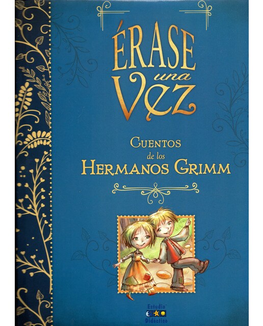 ÉRASE UNA VEZ CUENTOS DE LOS HERMANOS GRIMM