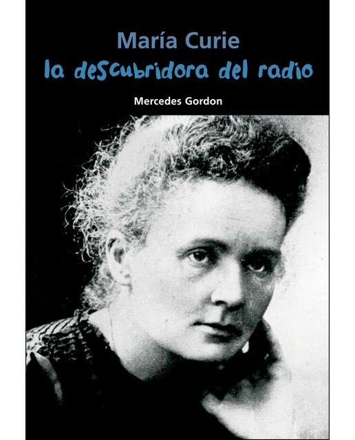 María Curie. La descubridora del radio (Capa mole) 1