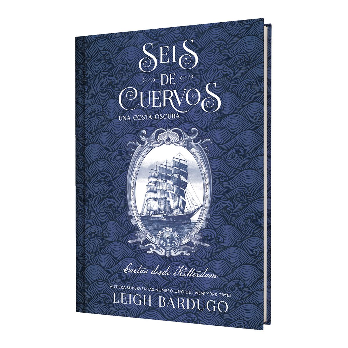 Imagen 0 de SEIS DE CUERVOS: UNA COSTA OSCURA. CARTAS DESDE KETTERDAM. (Tapa blanda)