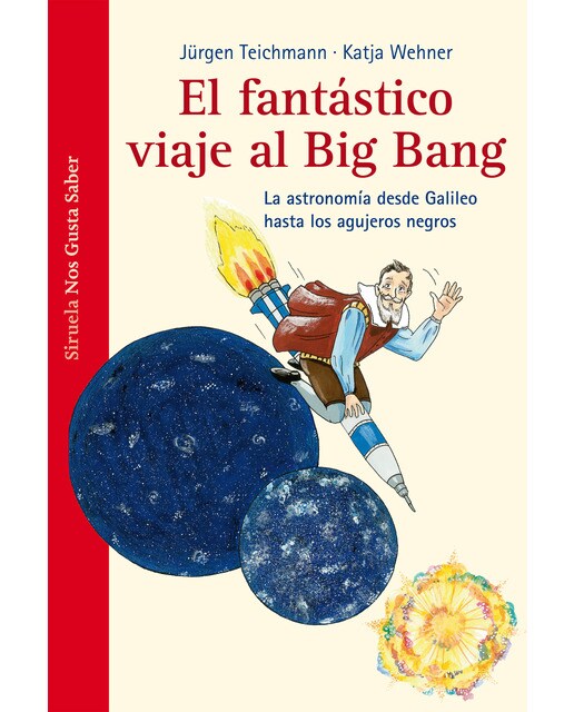 El fantástico viaje  al Big Bang: La astronomía desde Galileo hasta los agujeros negros (Capa dura) 1
