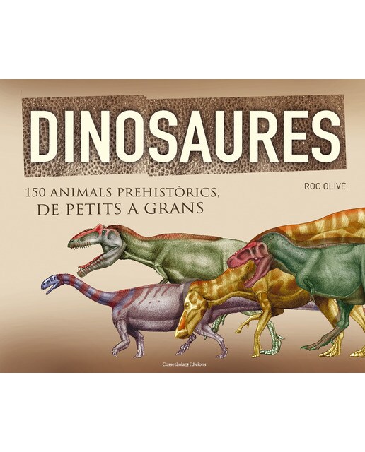 Imagen 0 de Dinosaures: 150 animals prehistòrics, de petits a grans (Tapa dura)