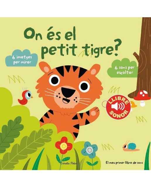 On és el petit tigre? El meu primer llibre de sons: 6 imatges per mirar, 6 sons per escoltar 1