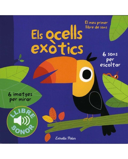 Els ocells exòtics. El meu primer llibre de sons: El meu primer llibre de sons (Capa dura) 1
