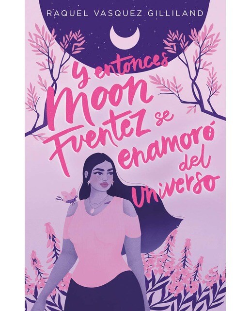 Y entonces Moon Fuentez se enamoró del universo  (Tapa blanda) 1