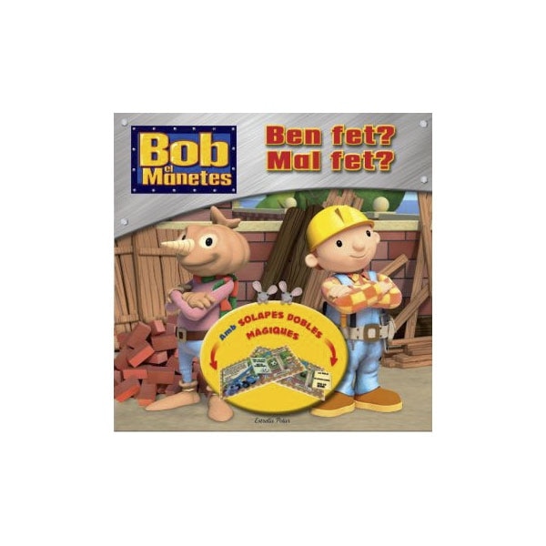 Bob el manetes. Ben fet? Mal fet?: Amb solapes dobles màgiques (Capa dura) 1