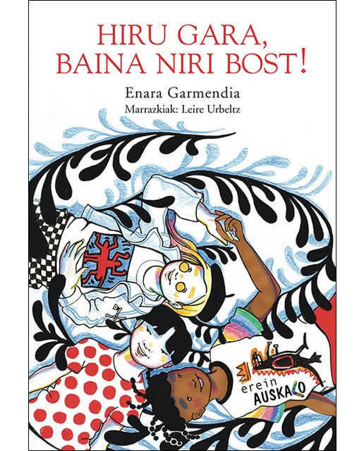 Hiru gara, baina niri bost!