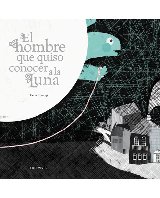 El hombre que quiso conocer a la Luna
