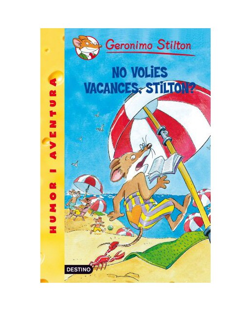 geronimo stilton. Humor i aventura. No volies vacances, stilton?