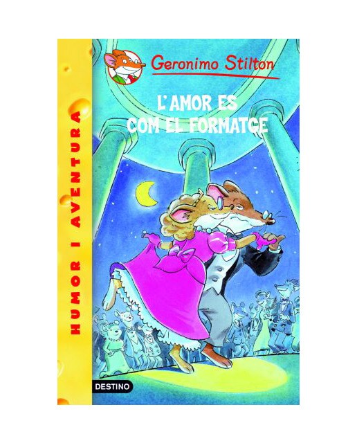 Geronimo stilton. Humor i aventura. L'amor és com el formatge
