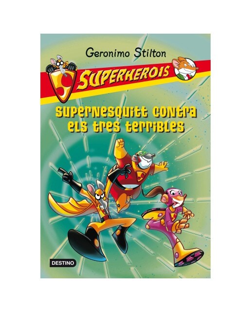 Geronimo stilton. Superherois. Supernesquitt contra els tres terribles