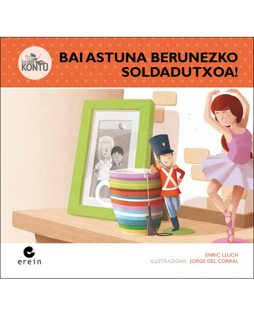 Bai astuna berunezko soldadutxoa!(Tapa blanda) 1