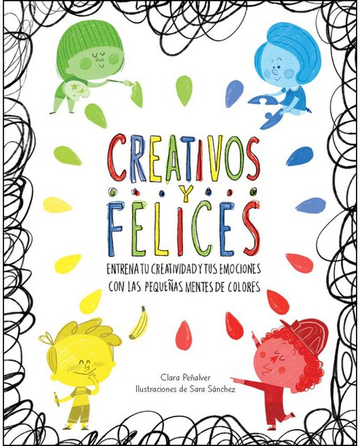 Imagem 0 de Creativos y felices: Entrena tu creatividad y tus emociones con las pequeñas mentes de colores(Tapa blanda)