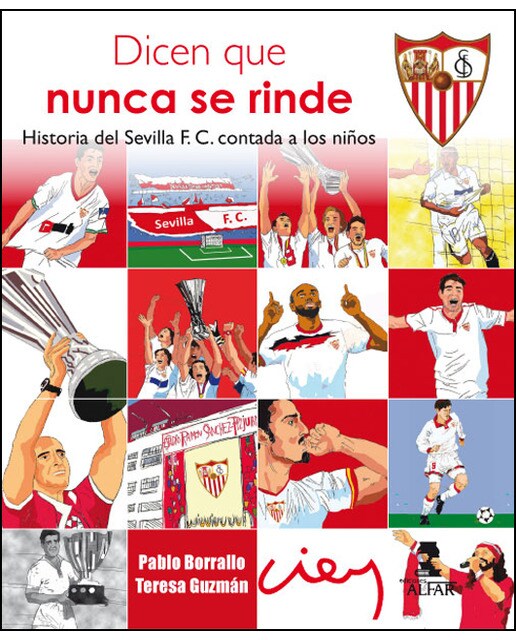 Dicen que nunca se rinde: Historia del Sevilla F. C. contada a los niños (Capa mole) 1