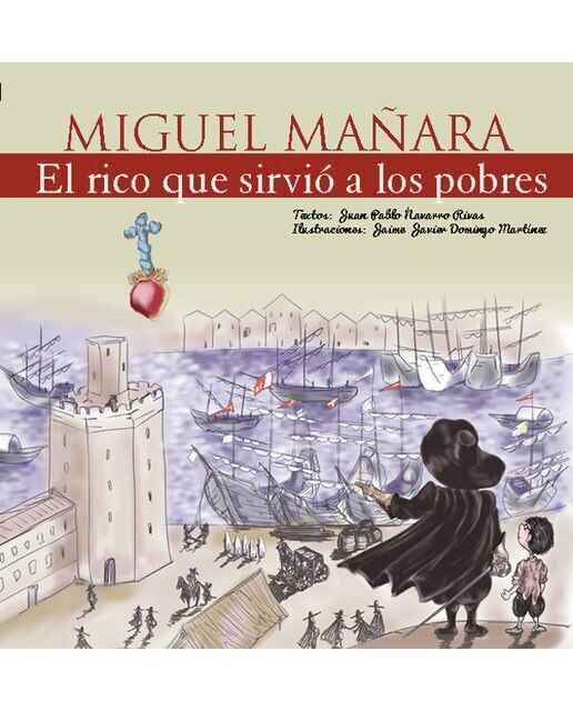Imagen 0 de Miguel Mañara, El rico que sirvió a los pobres (Tapa dura)