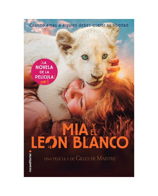 Mía y el león blanco (la novela de la película): Cuando amas a alguien, debes querer su libertad (Capa mole) 1