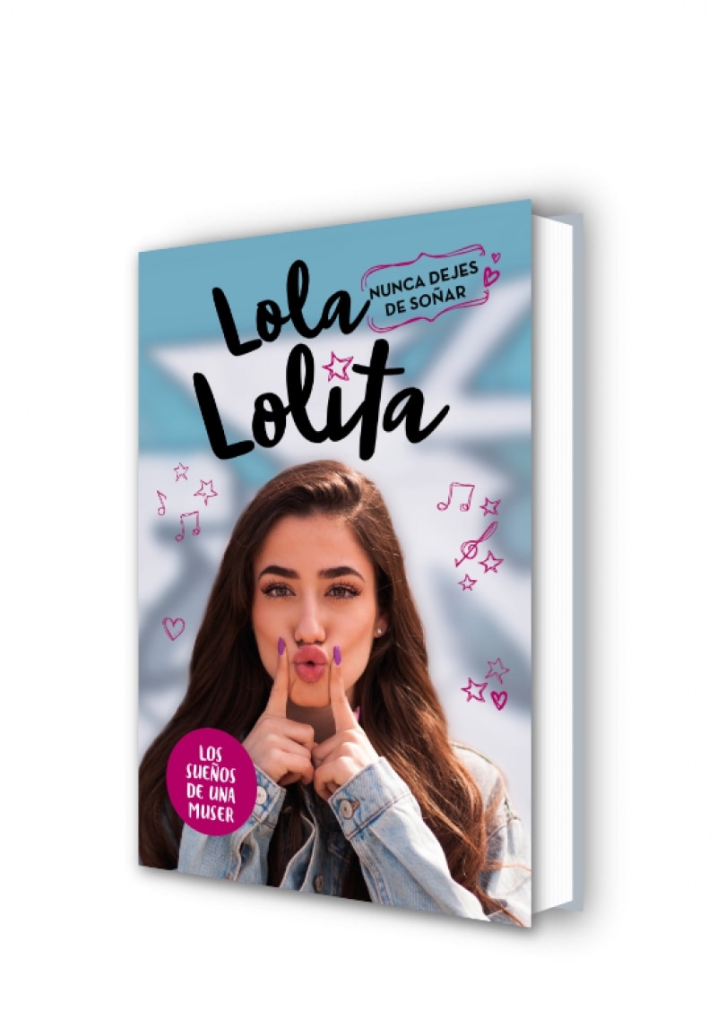 Nunca dejes de soñar (Lola Lolita 2): Los sueños de una muser (Tapa dura) 7