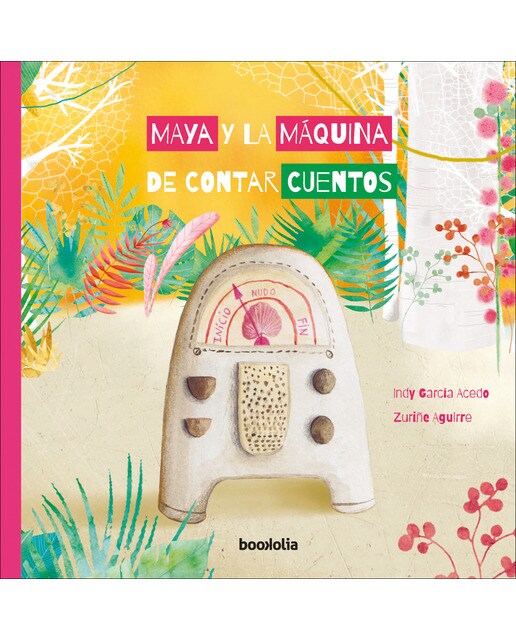 Imagen 0 de Maya y la máquina de contar cuentos (Tapa dura)