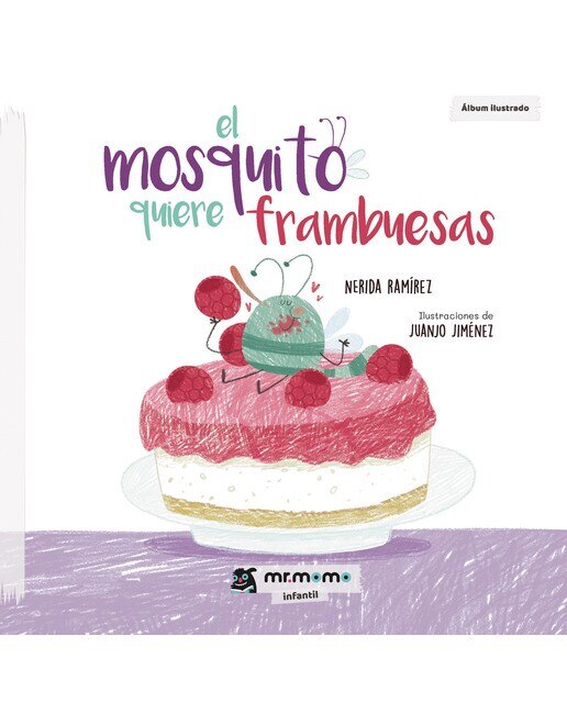 Imagen 0 de El mosquito quiere frambuesas (Tapa blanda)