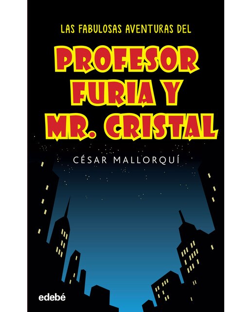 Imagen 0 de LAS FABULOSAS AVENTURAS DEL PROFESOR FURIA Y MR CRISTAL (Tapa blanda con solapas)
