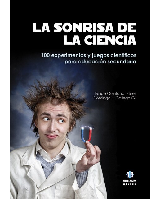 La sonrisa de la ciencia: 100 experimentos y juegos científicos para la educación secundaria 1