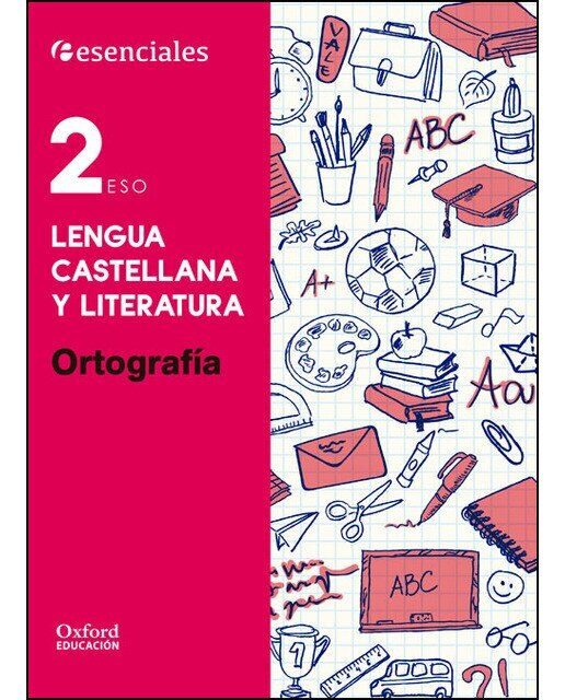 Portada de Esenciales Oxford. Lengua Castellana y Literatura 2.º ESO. Ortografía.