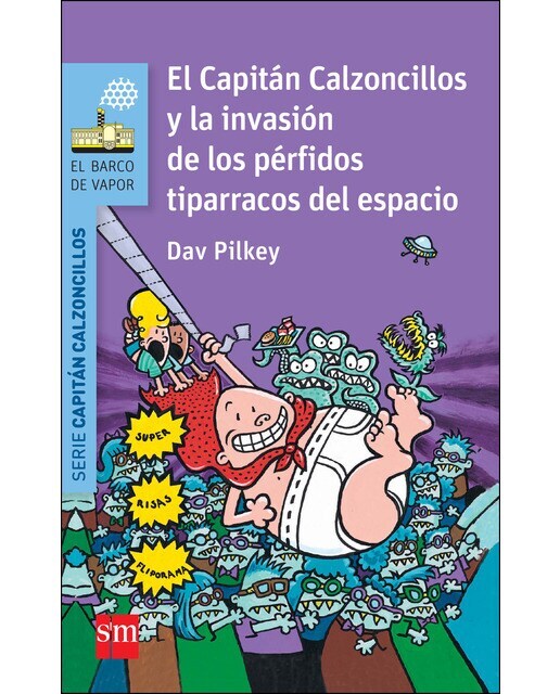 El Capitán Calzoncillos y la invasión de los pérfidos tiparracos del espacio  (Tapa blanda)