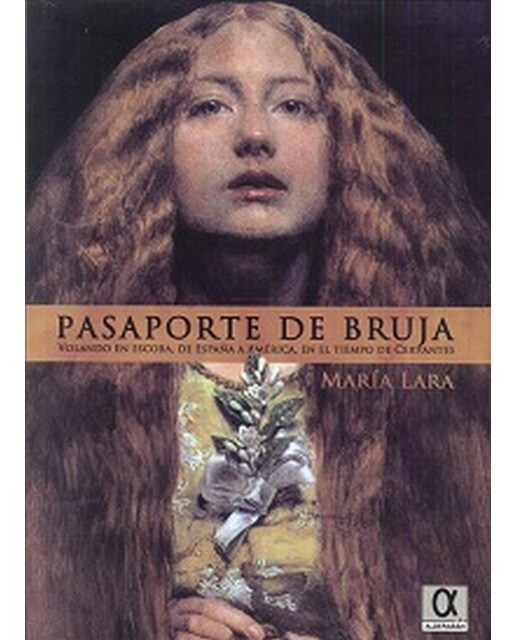 Pasaporte de bruja. Volando en escoba, de América a España, en el tiempo de Cervantes (Capa mole) 1
