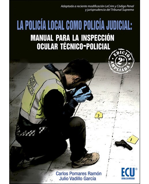 La policía local como Policía Judicial: Manual para la Inspección ocular técnico-policial. 2a edición (Capa mole) 1