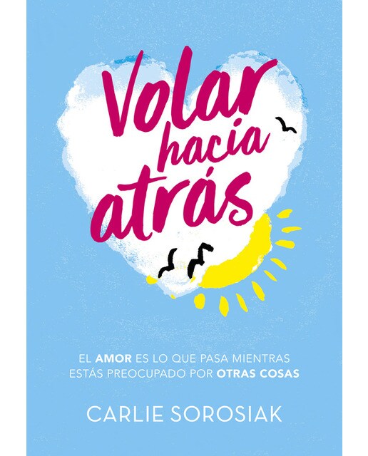 Volar hacia atrás: El amor es lo que pasa mientras estás preocupado por otras cosas (Capa mole) 1