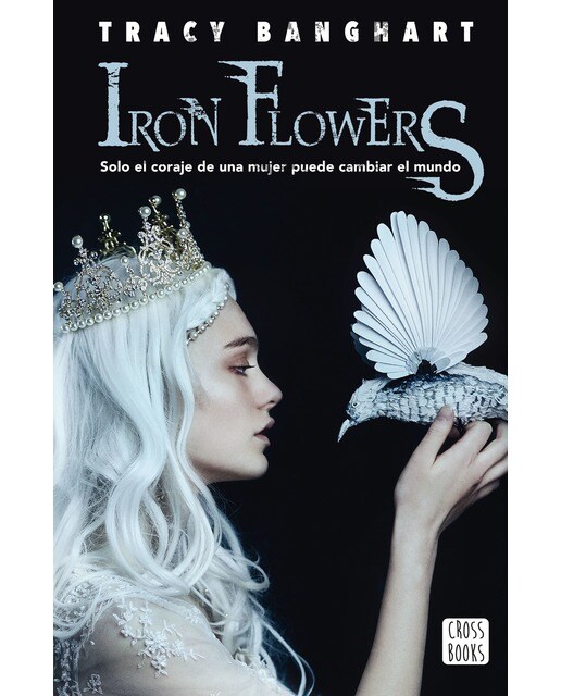 Imagen 0 de Iron flowers: Solo el coraje de una mujer puede cambiar el mundo