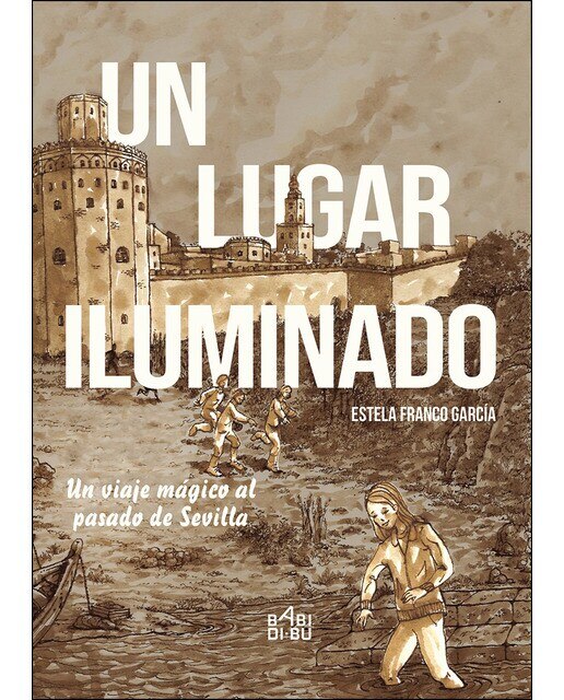 Un lugar iluminado: Un viaje mágico al pasado de Sevilla (Capa mole) 1
