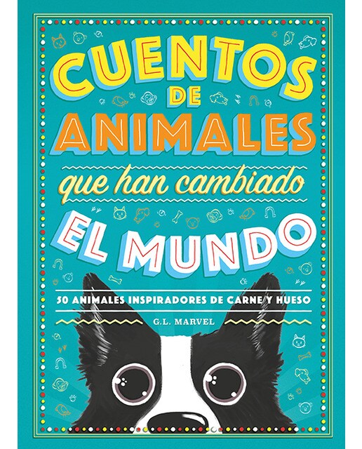 Cuentos de animales que han cambiado el mundo: 50 Animales inspiradores de carne y hueso (Capa dura) 1