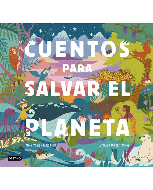 Imagen 0 de Cuentos para salvar el planeta: Seis cuentos increíbles para niños y niñas  (Edad: 5, 6, 7, 8 y 9 años)  (Tapa dura)