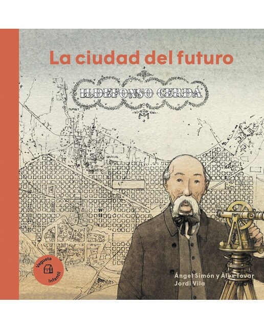 Imagen 0 de La ciudad del futuro. Ildefonso Cerdá: La ciudad del futuro  (Tapa dura)