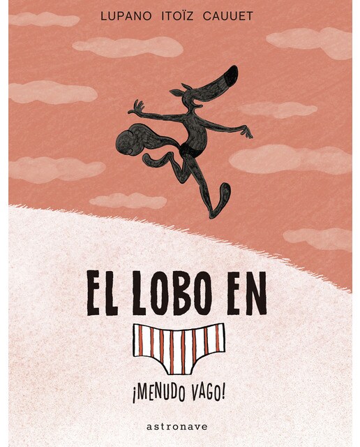 Imagen 0 de El lobo en calzoncillos. ¡menudo vago!