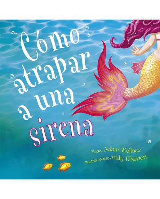 Imagen 0 de Cómo atrapar a una sirena (Tapa dura)