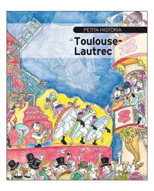 Petita història de Toulouse-Lautrec (Capa mole) 1