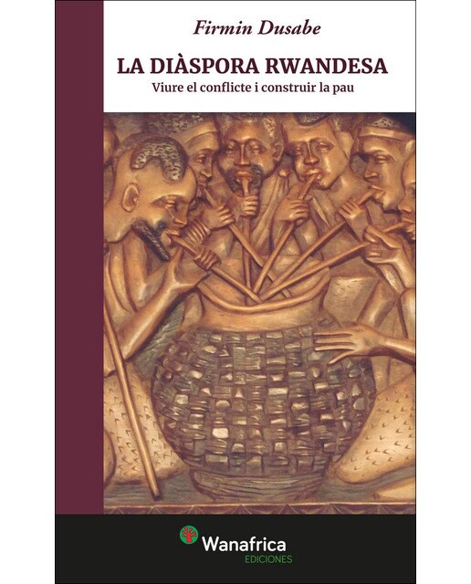 LA DIÀSPORA RWANDESA: Viure el conflicte i construir la pau (Capa mole) 1