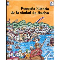 Pequeña historia de la ciudad de huelva