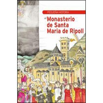 Pequeña historia del monasterio de Santa Maria de Ripoll