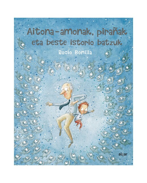 Aitona-amonak, pirañak eta beste istorio batzuk(Tapa dura) 1