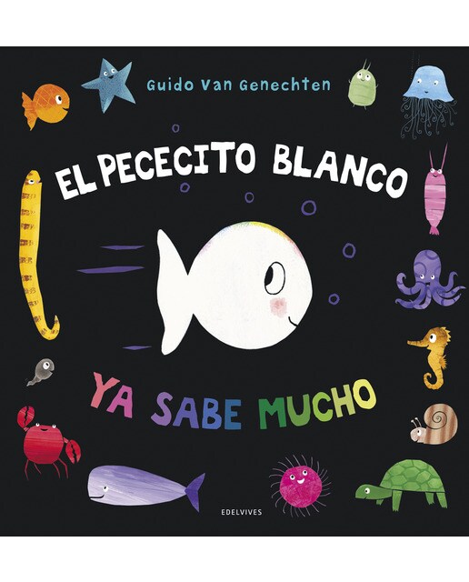El pececito blanco ya sabe mucho(Tapa dura) 1