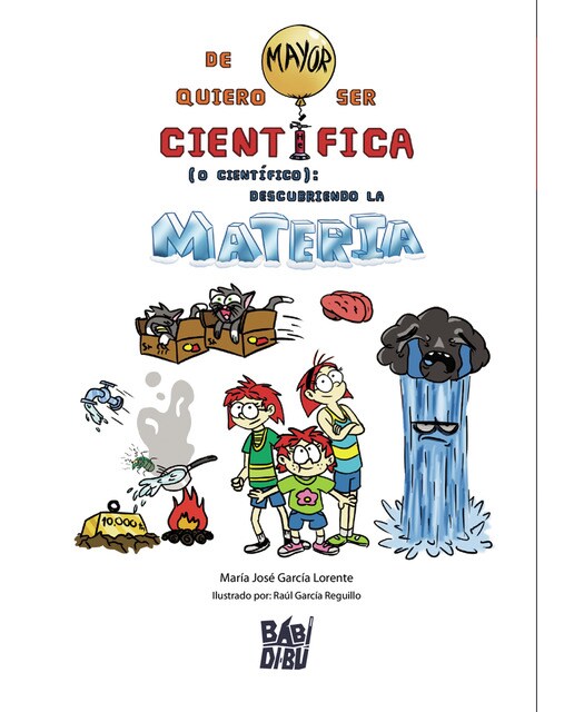 Imagen 0 de De mayor quiero ser Científica (o Científico): Descubriendo la materia  (Tapa blanda Tapa blanda con solapas)