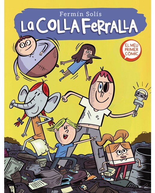 La colla ferralla (La colla ferralla 1): El meu primer còmic  (Tapa dura) 1
