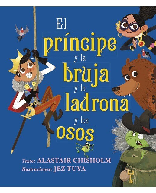 Imagen 0 de El príncipe y la bruja y la ladrona y los osos (Tapa dura)