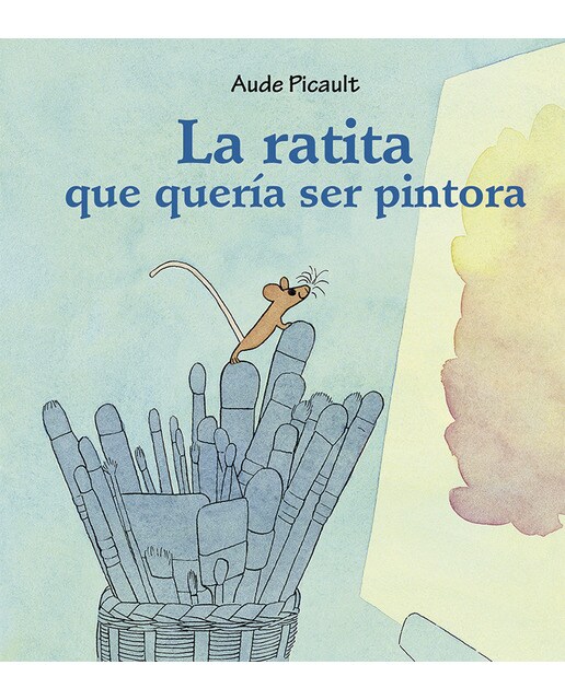 Imagen 0 de La ratita que quería ser pintora (Tapa dura)