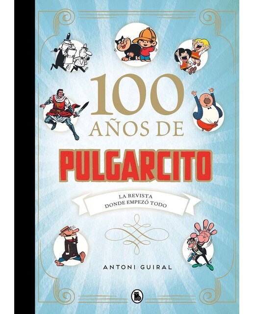 Imagen 0 de 100 años de Pulgarcito: La revista donde empezó todo (Tapa dura)