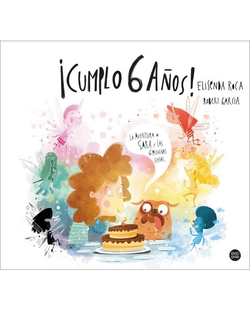 Imagen 0 de ¡Cumplo 6 años!: La aventura de Sara y las 6 pequeñas hadas  (Tapa dura)
