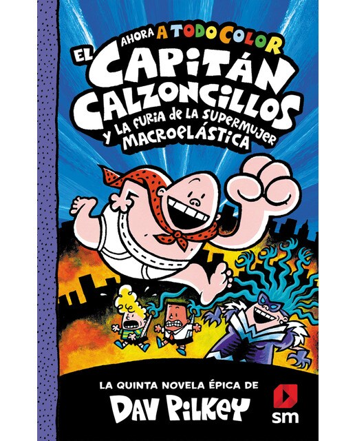 Imagen 0 de El Capitán Calzoncillos y la furia de la Supermujer Macroelástica (Tapa dura)