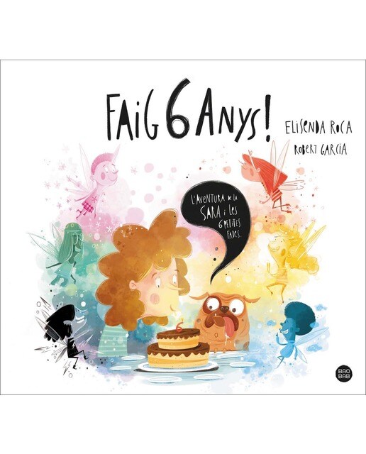Imagen 0 de Faig 6 anys!: L'aventura de la Sara i les 6 petites fades  (Tapa dura)